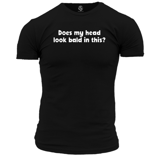 Does My Head Look Bald T Shirt