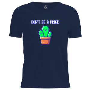 Don't Be A Prick T Shirt