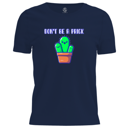 Don't Be A Prick T Shirt