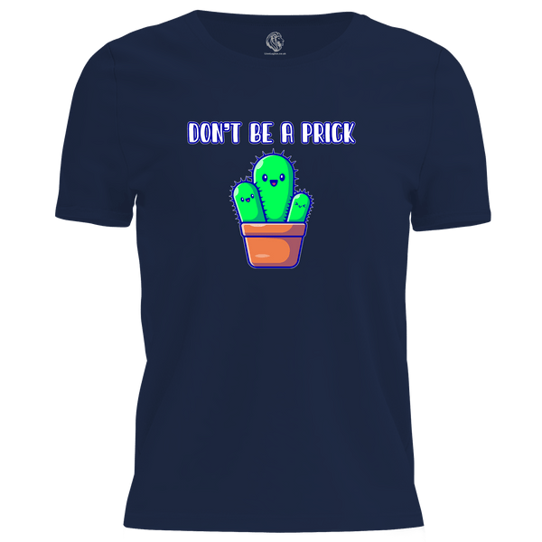 Don't Be A Prick T Shirt