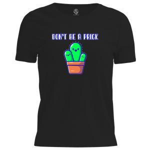 Don't Be A Prick T Shirt