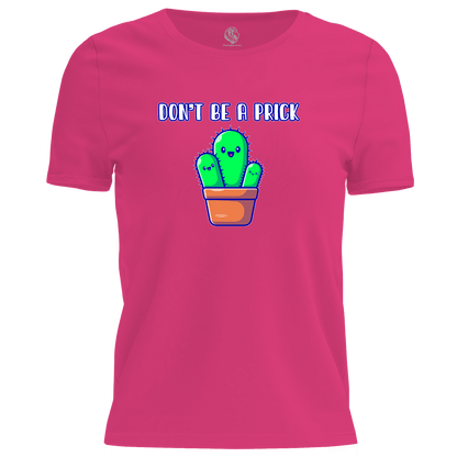 Don't Be A Prick T Shirt