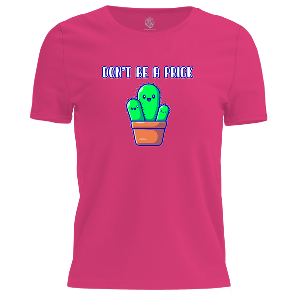 Don't Be A Prick T Shirt