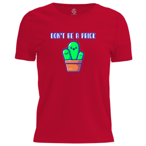 Don't Be A Prick T Shirt