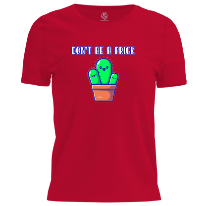 Don't Be A Prick T Shirt