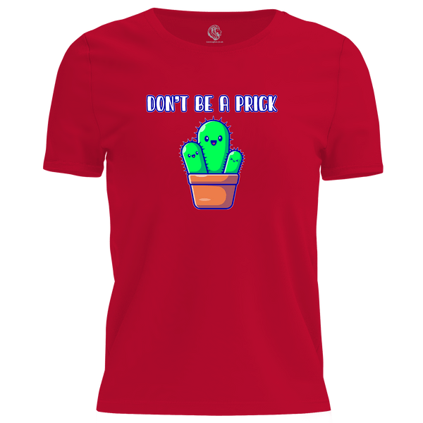 Don't Be A Prick T Shirt