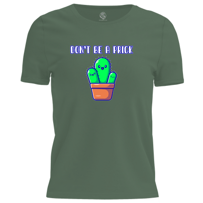 Don't Be A Prick T Shirt