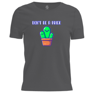 Don't Be A Prick T Shirt