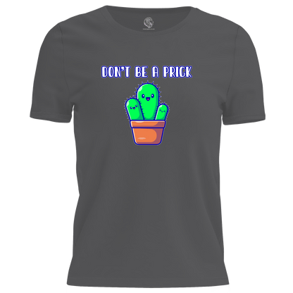 Don't Be A Prick T Shirt
