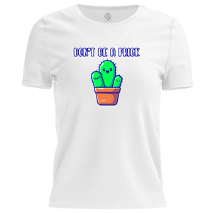 Don't Be A Prick T Shirt