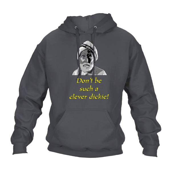 Funny Hoodie Don't Be Such A Clever Dickie