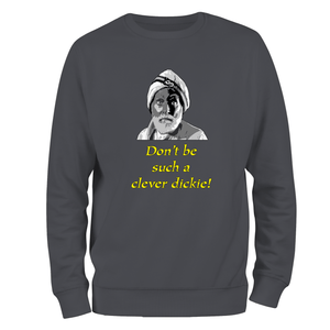 Don't Be Such A Clever Dickie Sweatshirt