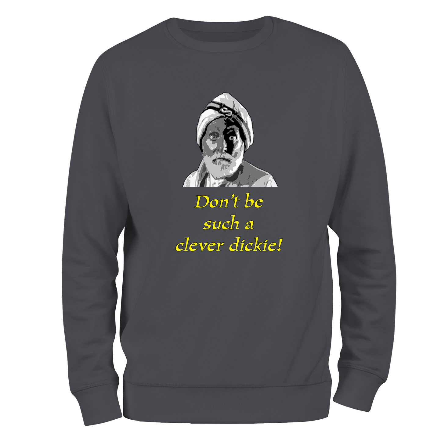 Funny Sweatshirt Don't Be Such A Clever Dickie