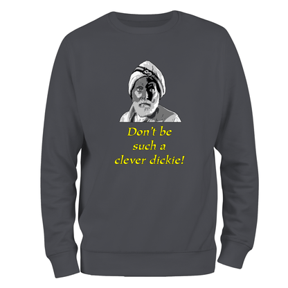 Funny Sweatshirt Don't Be Such A Clever Dickie