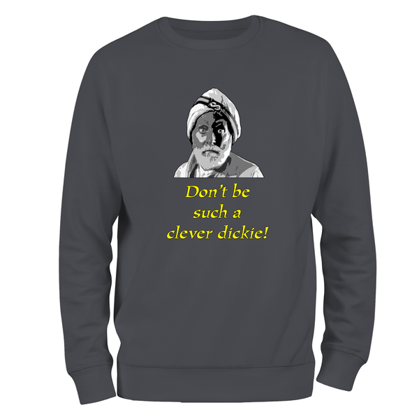 Funny Sweatshirt Don't Be Such A Clever Dickie