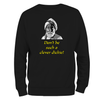 Funny Sweatshirt Don't Be Such A Clever Dickie