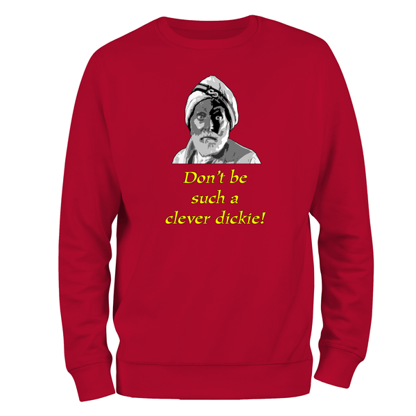 Funny Sweatshirt Don't Be Such A Clever Dickie