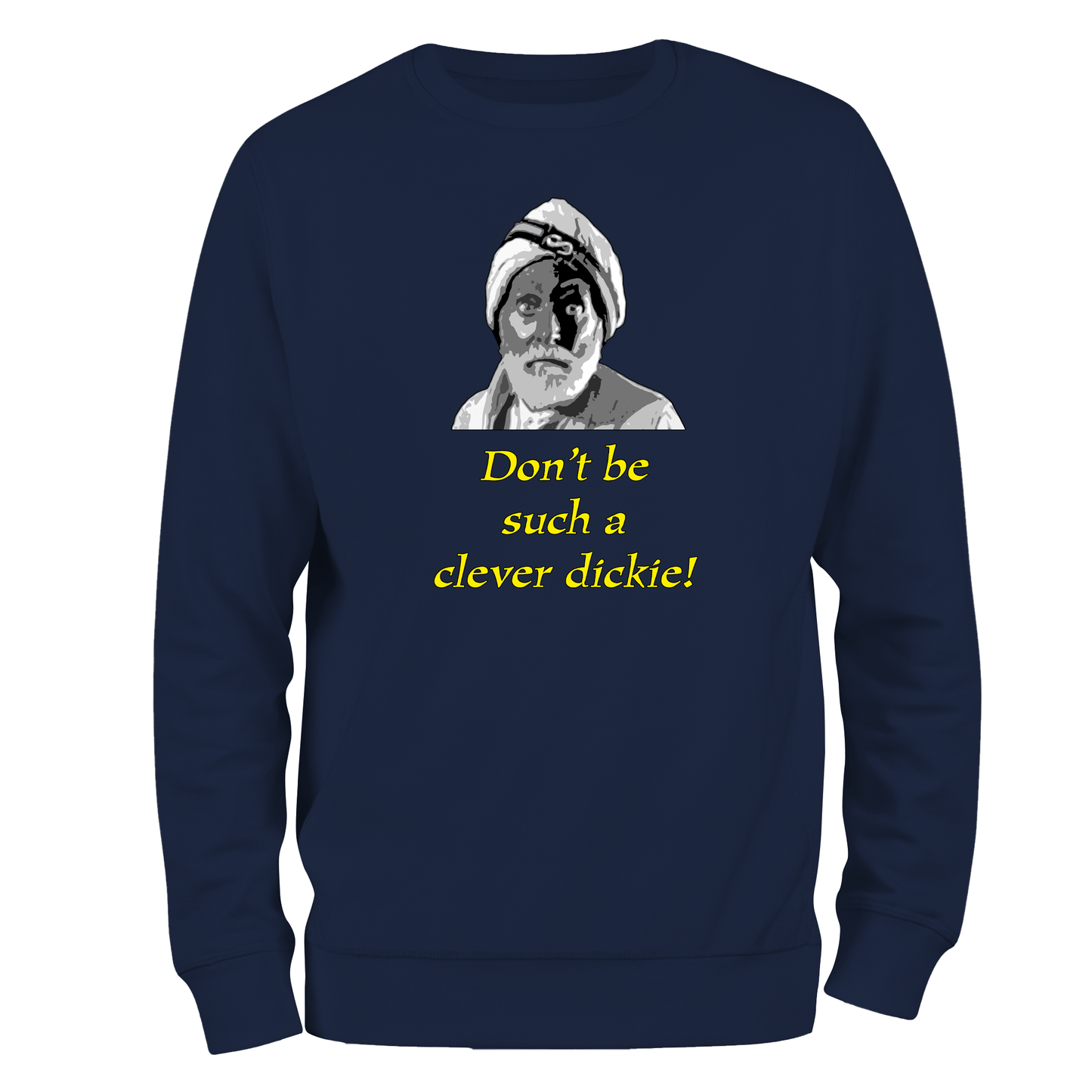 Funny Sweatshirt Don't Be Such A Clever Dickie