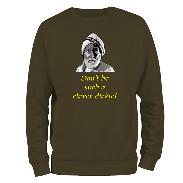 Funny Sweatshirt Don't Be Such A Clever Dickie