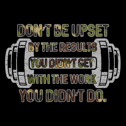 Don't Be Upset Unisex T Shirt