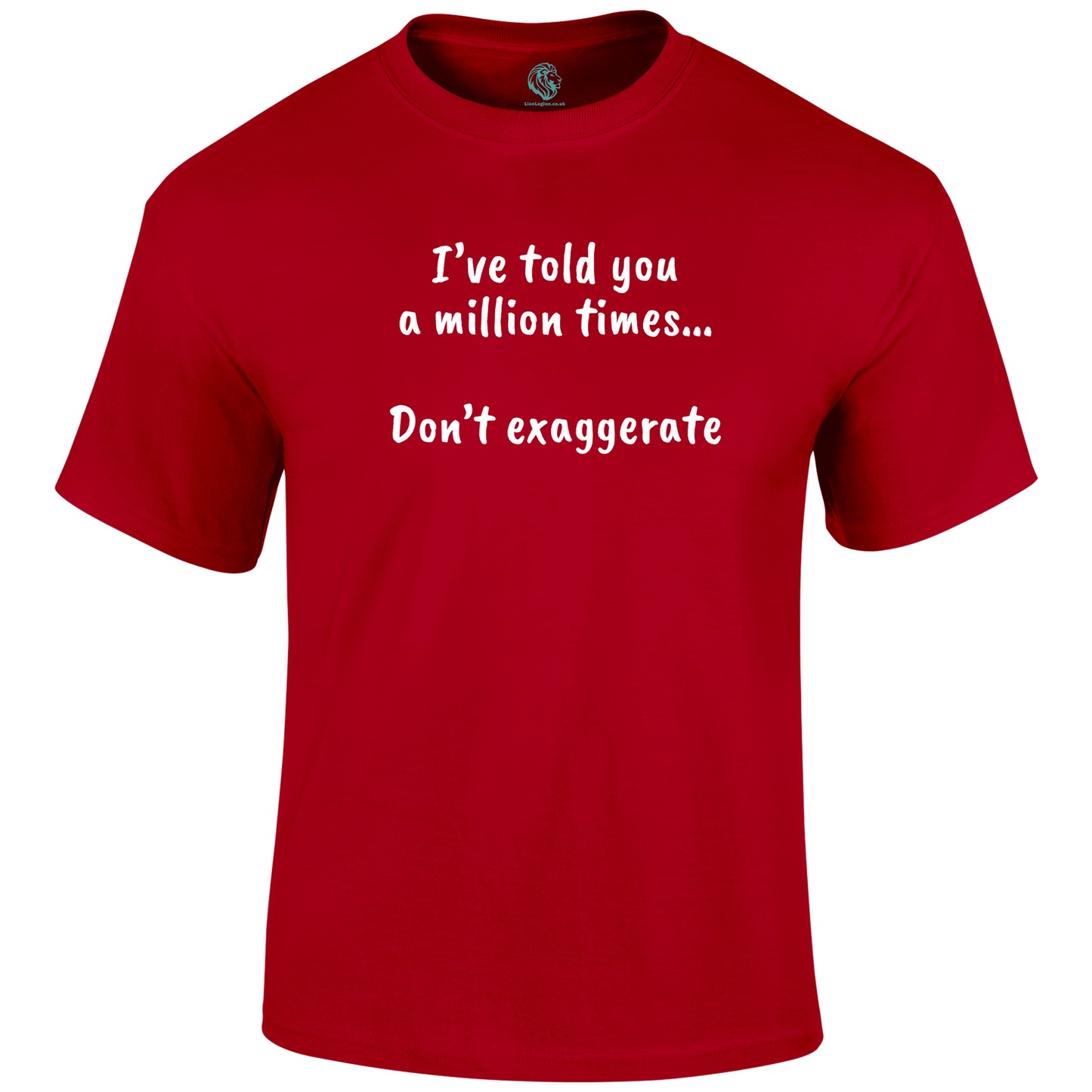 Don't Exaggerate T Shirt