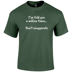 Don't Exaggerate T Shirt
