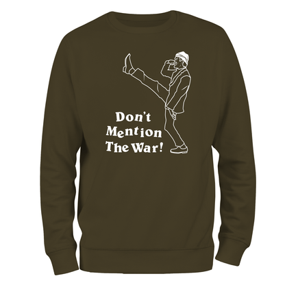 Funny Sweatshirt Don't Mention The War