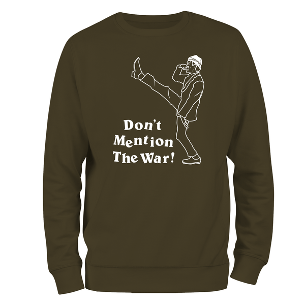 Funny Sweatshirt Don't Mention The War