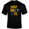 Don't Quit T Shirt