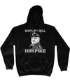 Don't Tell Him Pike Hoodie
