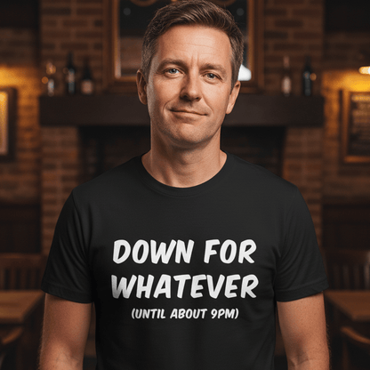 Down For Whatever Funny T Shirt by Lion Legion 
