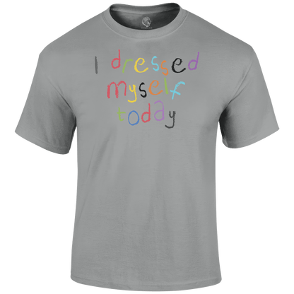 Dressed Myself T Shirt