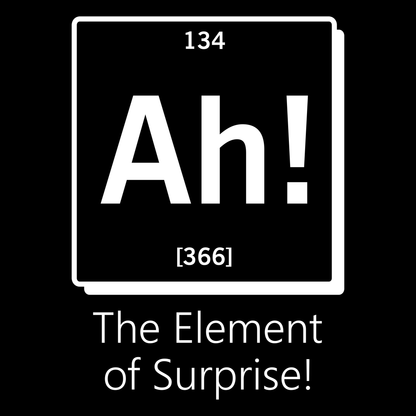 Element of Surprise T Shirt