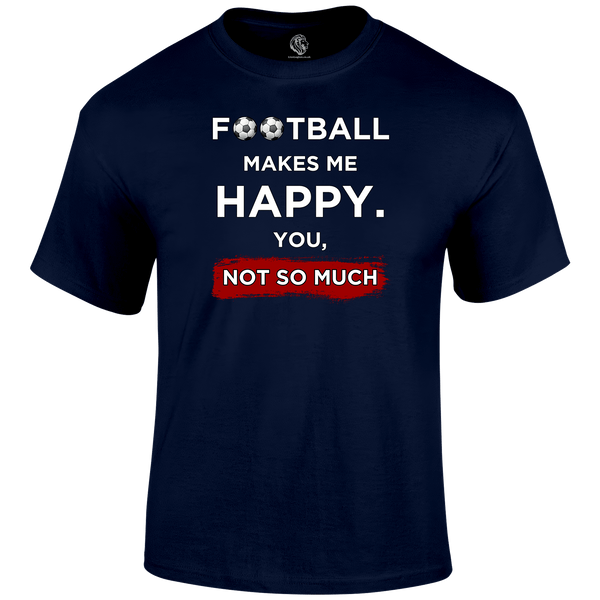 Football Makes Me Happy T Shirt