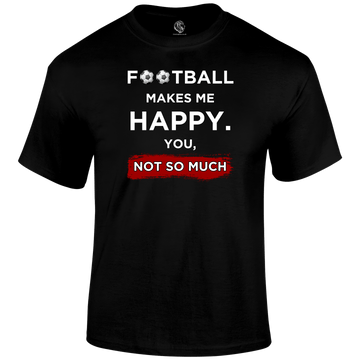 Football Makes Me Happy T Shirt