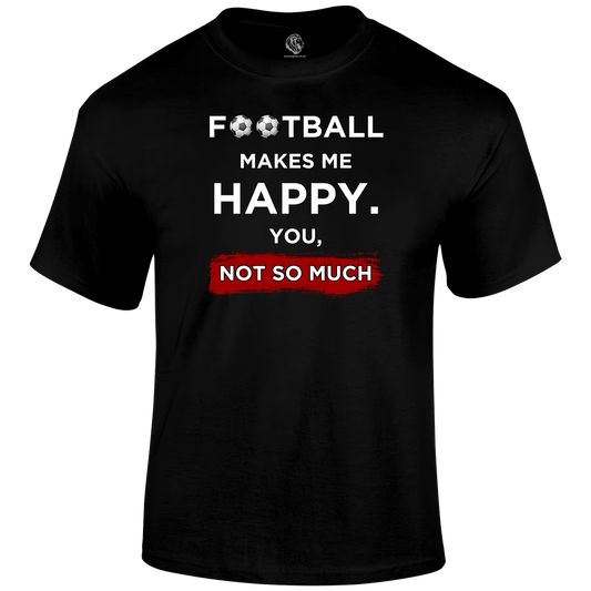 Football Makes Me Happy T Shirt