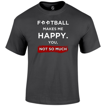 Football Makes Me Happy T Shirt