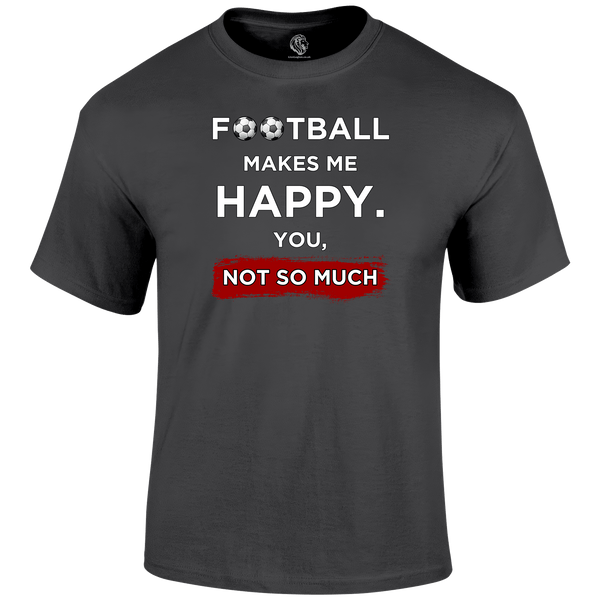 Football Makes Me Happy T Shirt