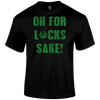 For Lucks Sake T Shirt