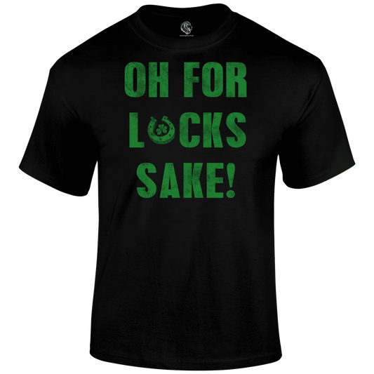 For Lucks Sake T Shirt