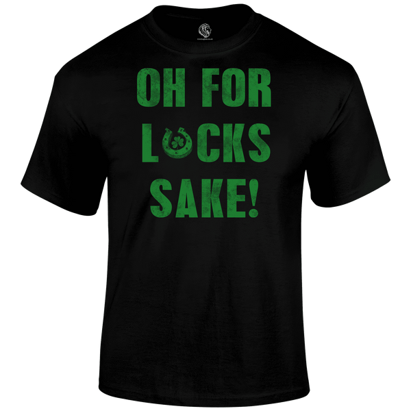 For Lucks Sake T Shirt