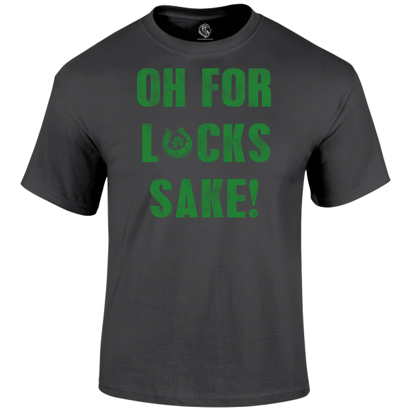For Lucks Sake T Shirt