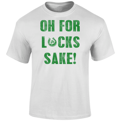 For Lucks Sake T Shirt