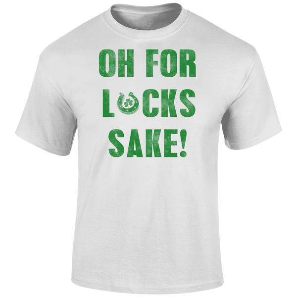 For Lucks Sake T Shirt