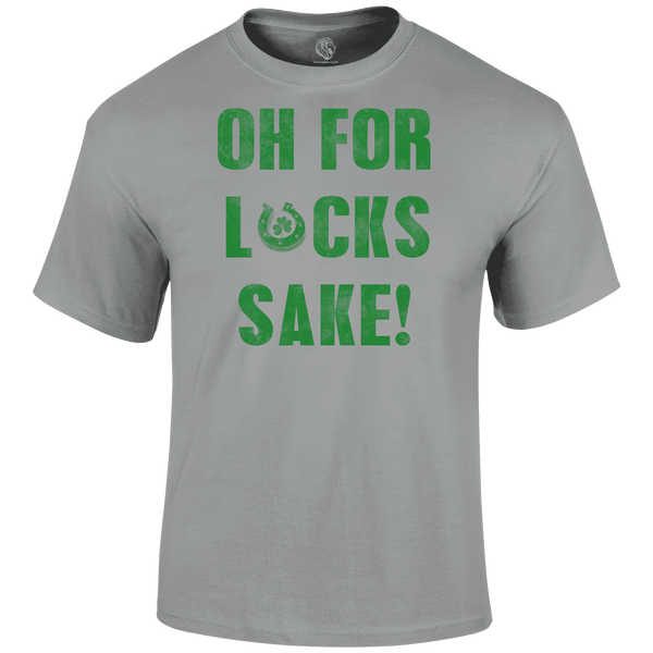 For Lucks Sake T Shirt