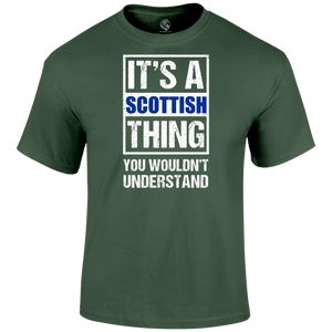 It's A Scottish Thing T Shirt
