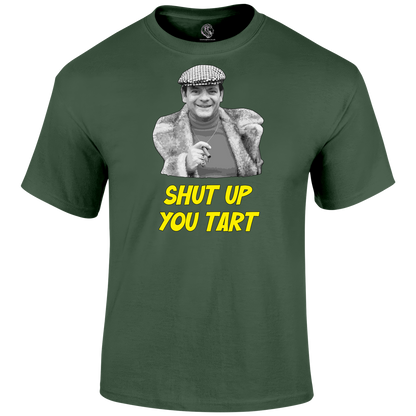Shut Up You Tart T Shirt