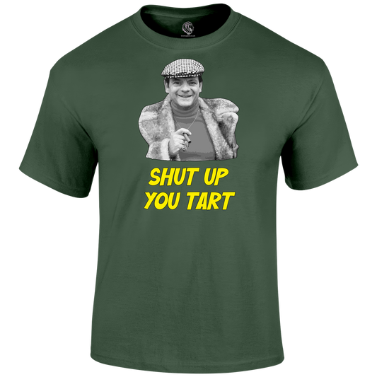Shut Up You Tart T Shirt