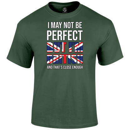 I May Not Be Perfect T Shirt