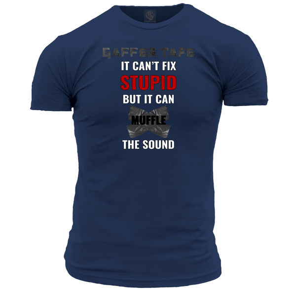 Gaffer Tape Can't Fix Stupid T Shirt